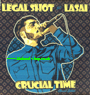 12" Crucial Time/Musical Soldier LEGAL SHOT ft. LASAI
